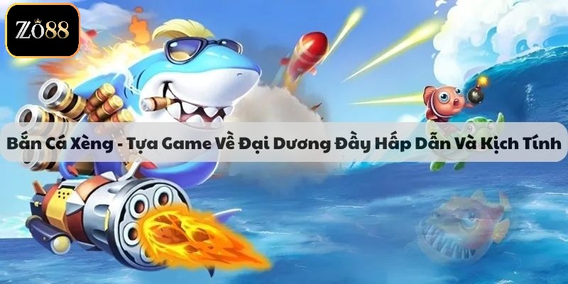 Cách thức tham gia Bắn cá xèng 