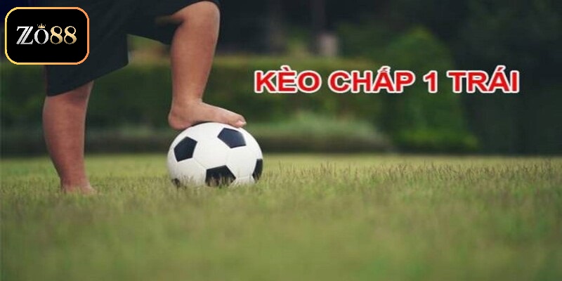 Hướng dẫn cách đọc Kèo chấp 1 trái 