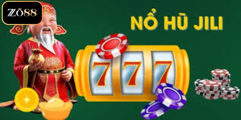Nổ Hũ Jili ZO88 - Quay Là Trúng, Rinh Ngay Jackpot Khủng 3 Ưu điểm vượt trội của sảnh Nổ hũ Jili