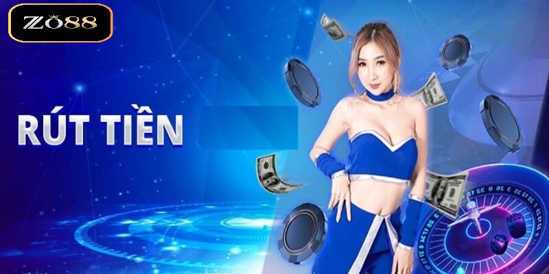 Rút tiền ZO88 1 Giới thiệu cách thức rút tiền ZO88