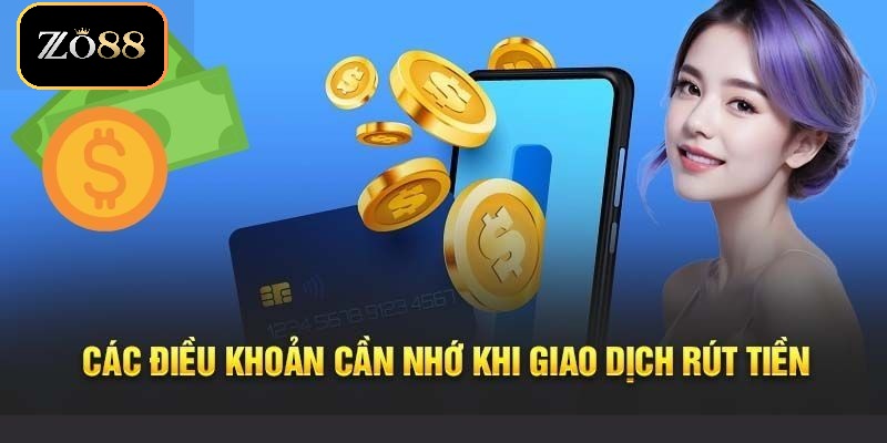 Rút tiền ZO88 3 Lưu ý quan trọng khi tham gia rút tiền